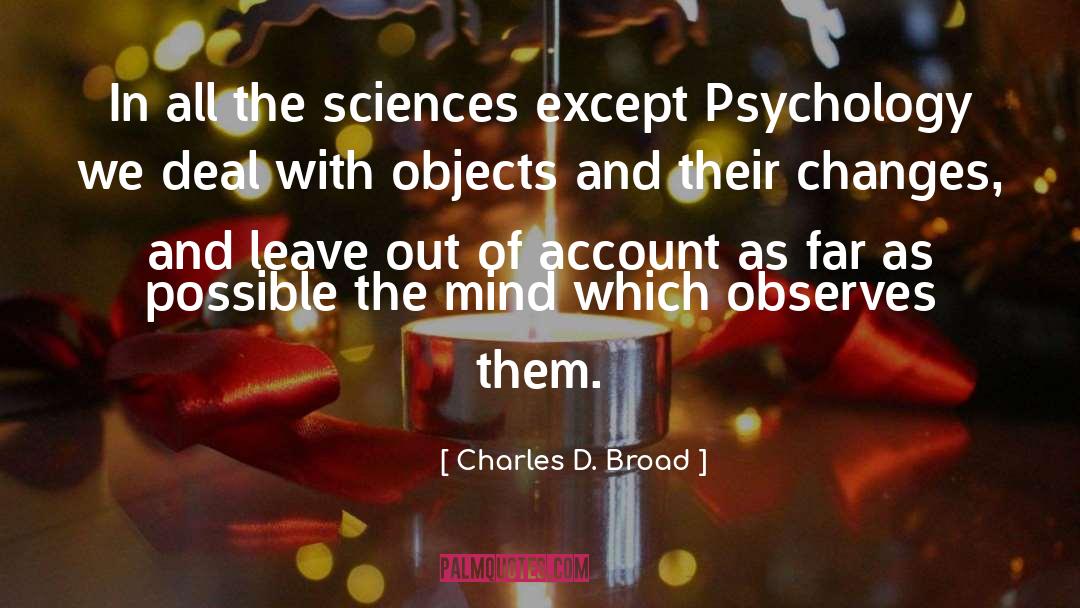 Charles D. Broad Quotes: In all the sciences except