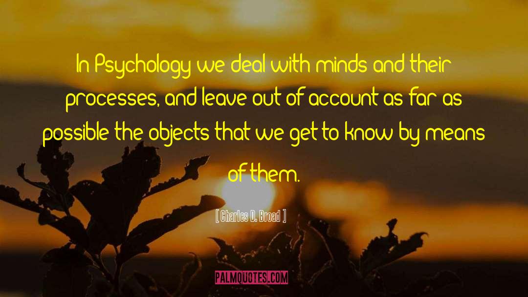 Charles D. Broad Quotes: In Psychology we deal with