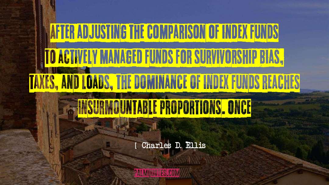 Charles D. Ellis Quotes: After adjusting the comparison of