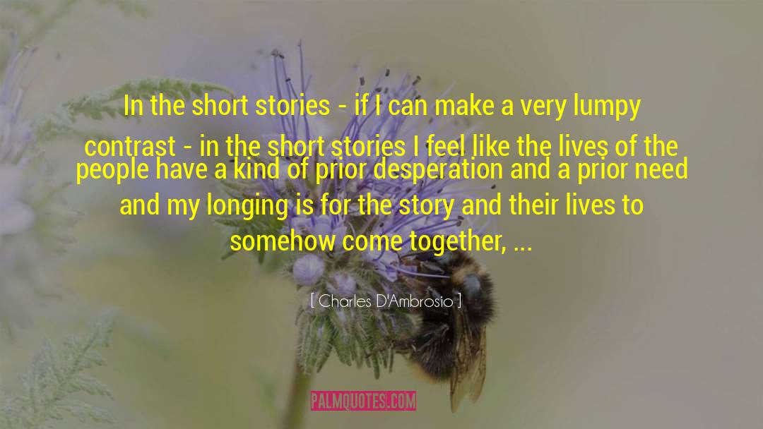 Charles D'Ambrosio Quotes: In the short stories -