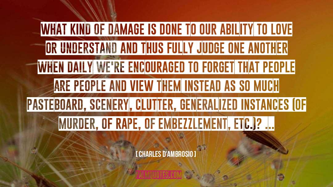 Charles D'Ambrosio Quotes: What kind of damage is