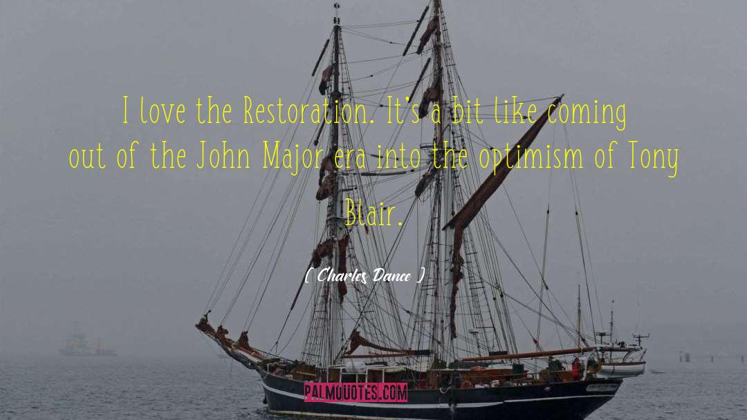 Charles Dance Quotes: I love the Restoration. It's