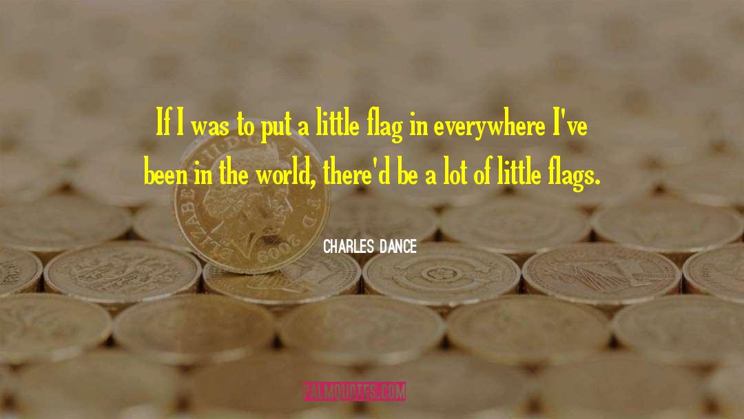 Charles Dance Quotes: If I was to put