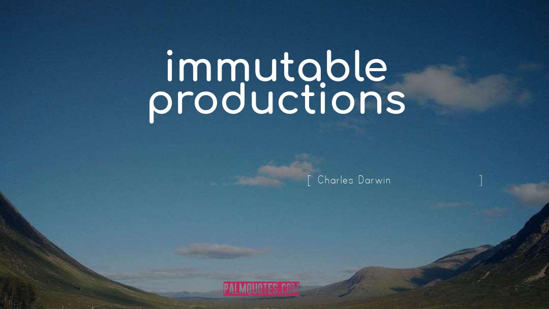 Charles Darwin Quotes: immutable productions