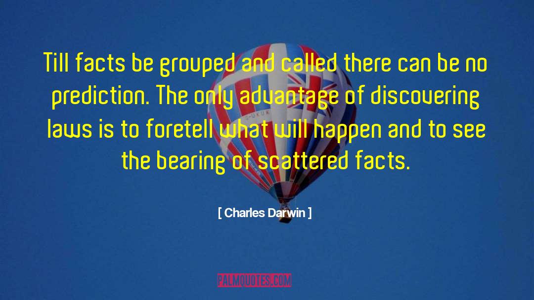 Charles Darwin Quotes: Till facts be grouped and