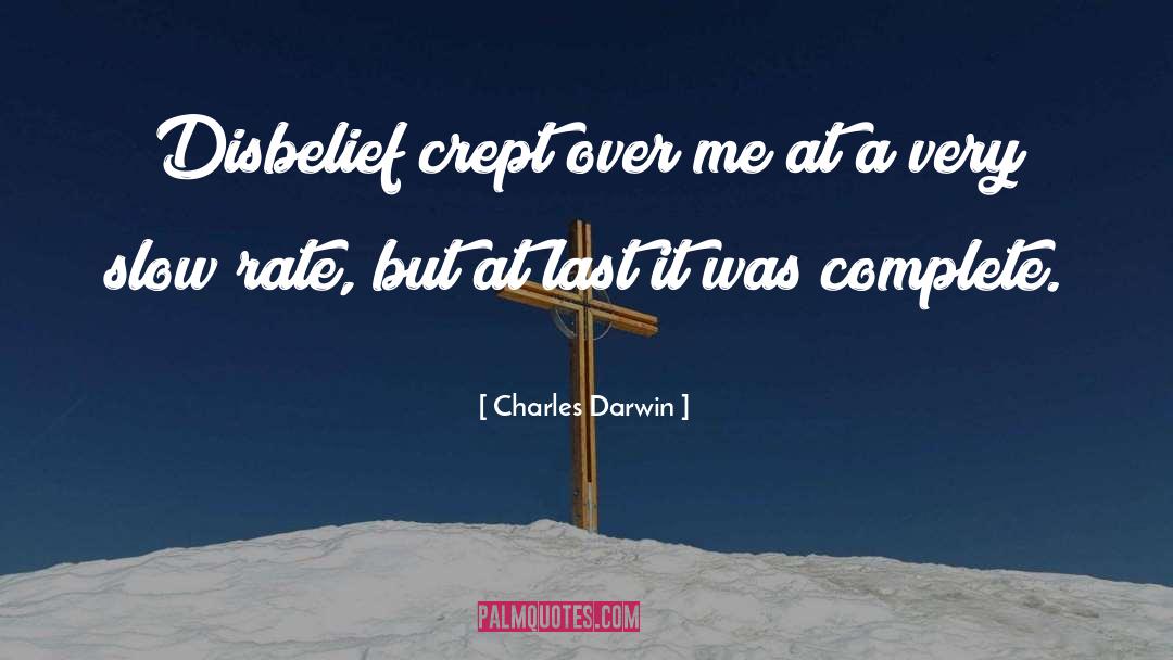 Charles Darwin Quotes: Disbelief crept over me at