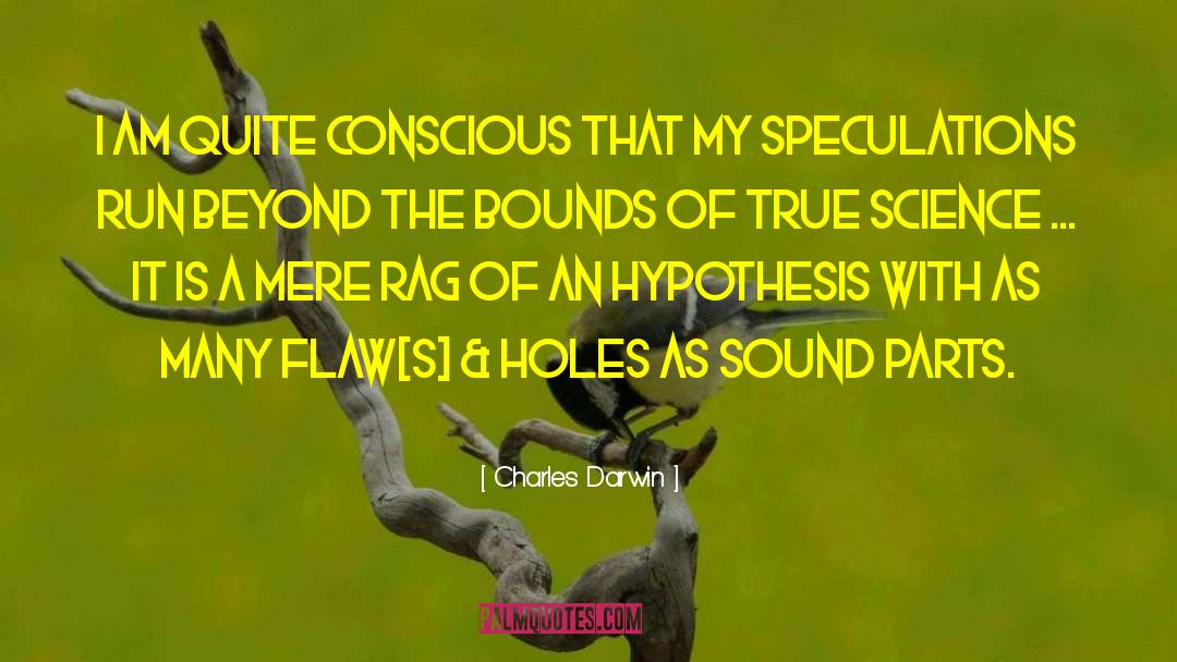 Charles Darwin Quotes: I am quite conscious that