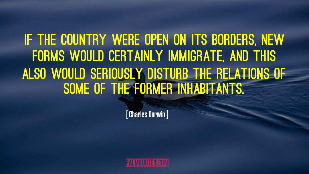 Charles Darwin Quotes: If the country were open