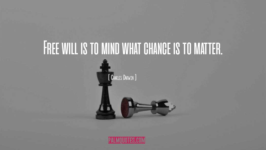 Charles Darwin Quotes: Free will is to mind