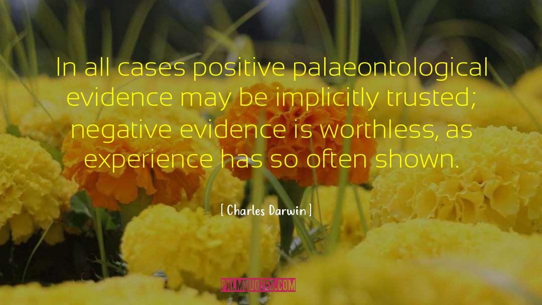 Charles Darwin Quotes: In all cases positive palaeontological