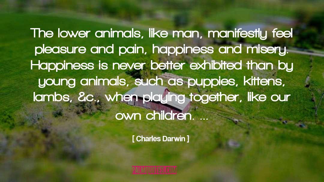 Charles Darwin Quotes: The lower animals, like man,