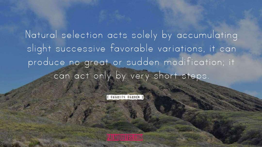 Charles Darwin Quotes: Natural selection acts solely by