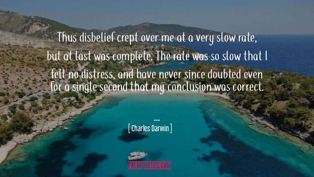 Charles Darwin Quotes: Thus disbelief crept over me