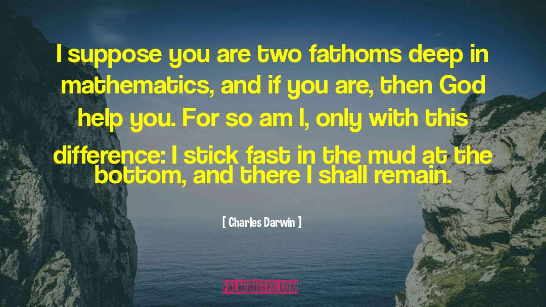 Charles Darwin Quotes: I suppose you are two