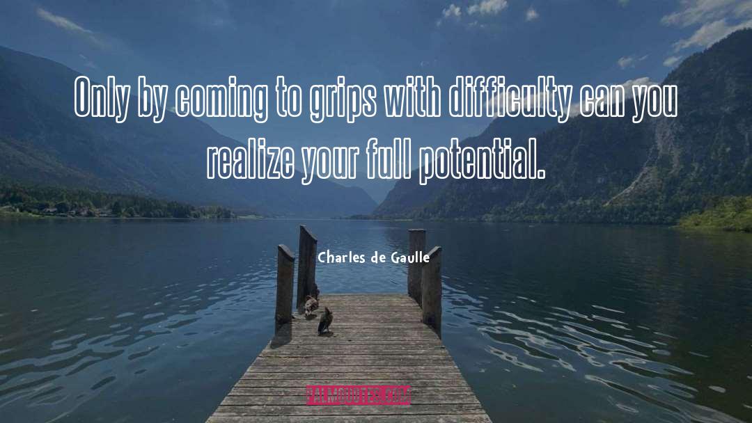 Charles De Gaulle Quotes: Only by coming to grips