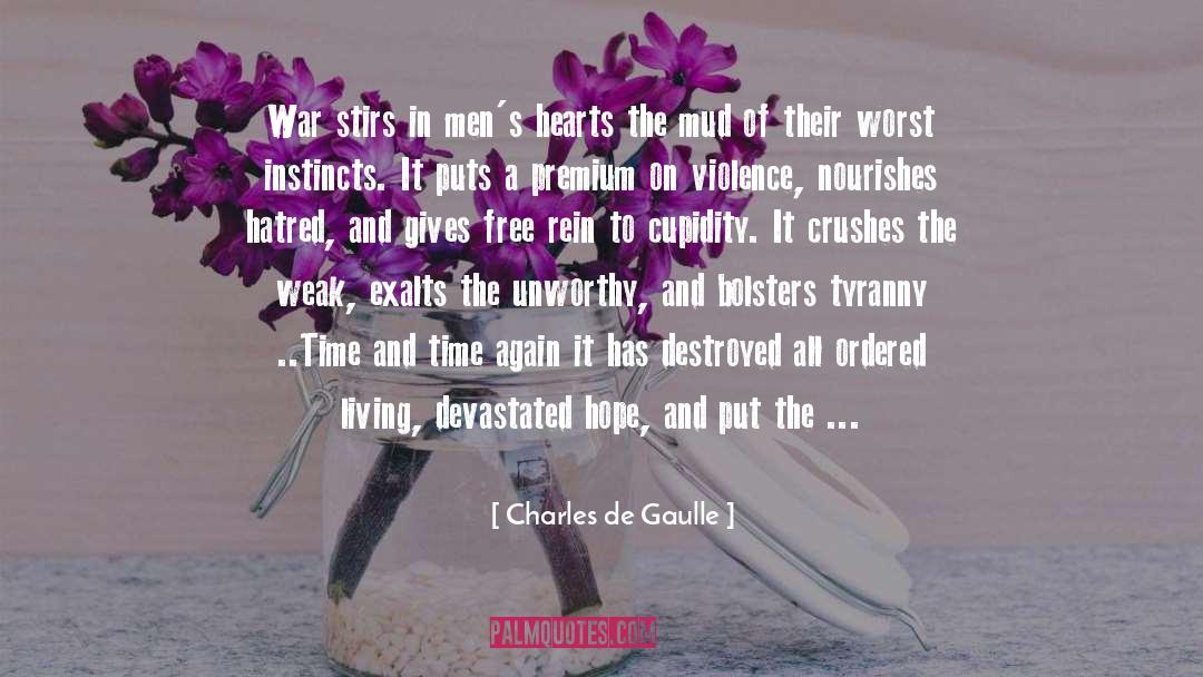 Charles De Gaulle Quotes: War stirs in men's hearts