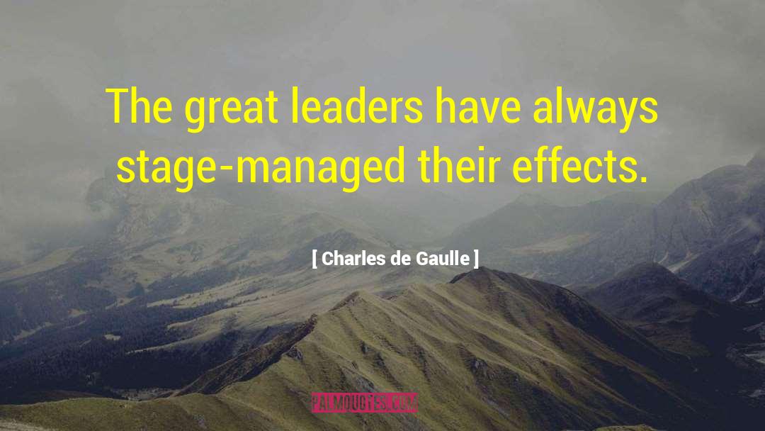 Charles De Gaulle Quotes: The great leaders have always