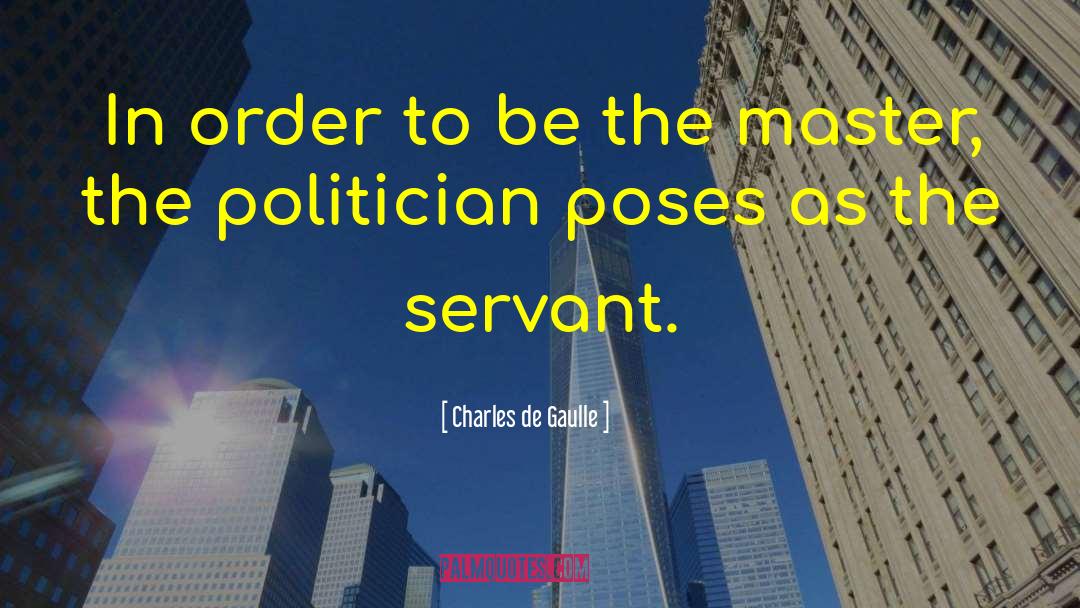 Charles De Gaulle Quotes: In order to be the