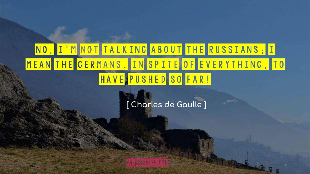 Charles De Gaulle Quotes: No, I'm not talking about