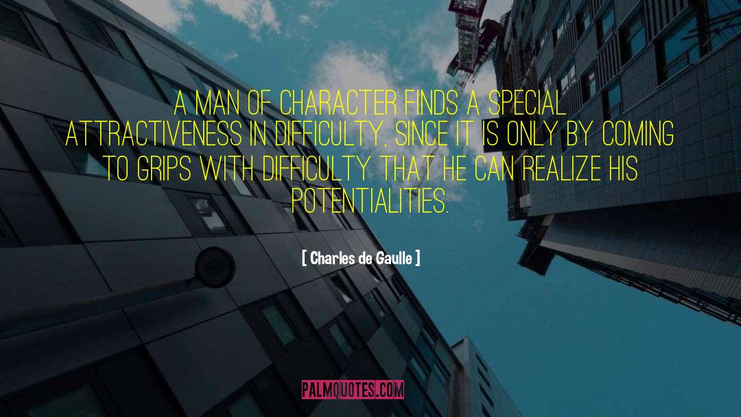 Charles De Gaulle Quotes: A man of character finds