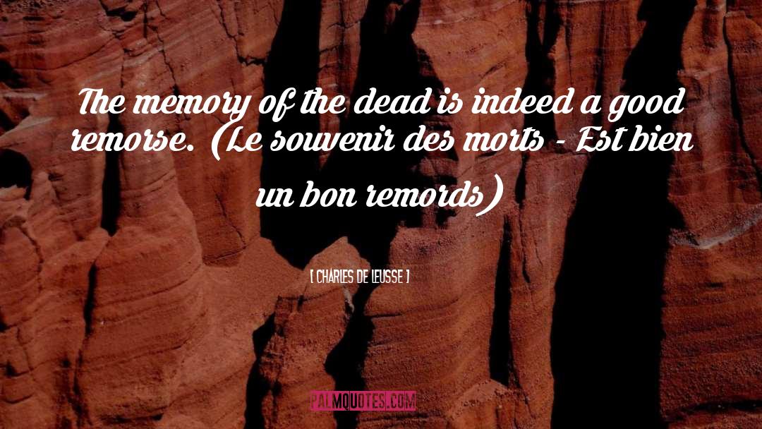 Charles De Leusse Quotes: The memory of the dead