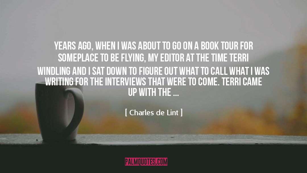 Charles De Lint Quotes: Years ago, when I was