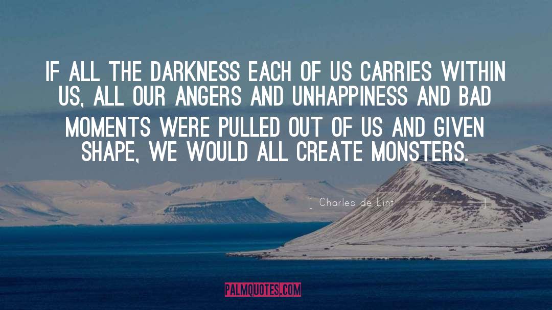 Charles De Lint Quotes: If all the darkness each