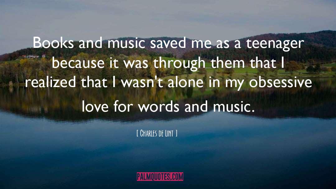 Charles De Lint Quotes: Books and music saved me