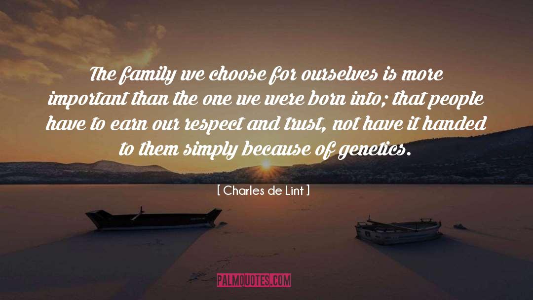 Charles De Lint Quotes: The family we choose for