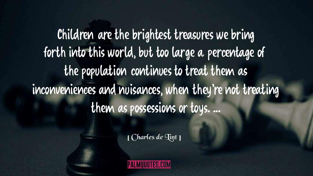 Charles De Lint Quotes: Children are the brightest treasures