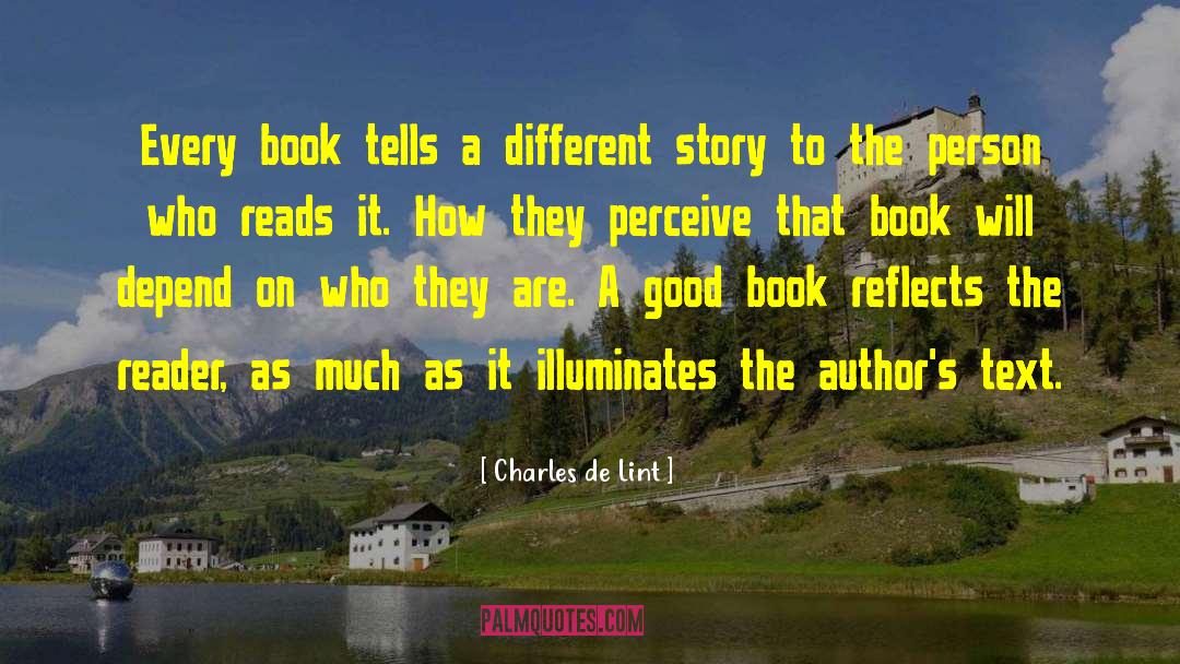 Charles De Lint Quotes: Every book tells a different