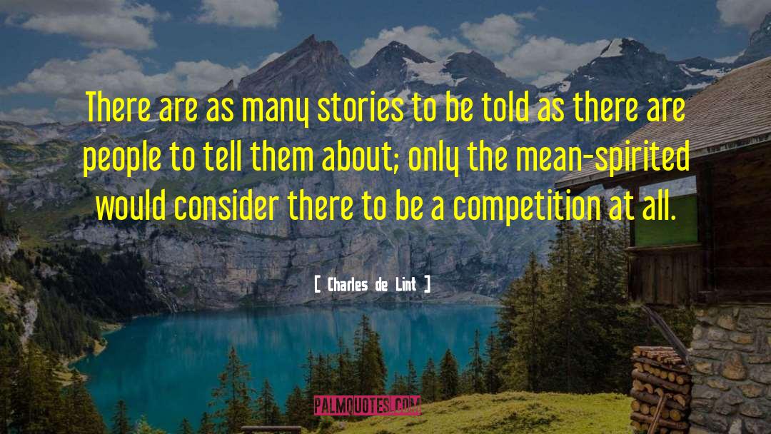 Charles De Lint Quotes: There are as many stories