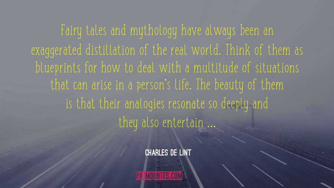 Charles De Lint Quotes: Fairy tales and mythology have