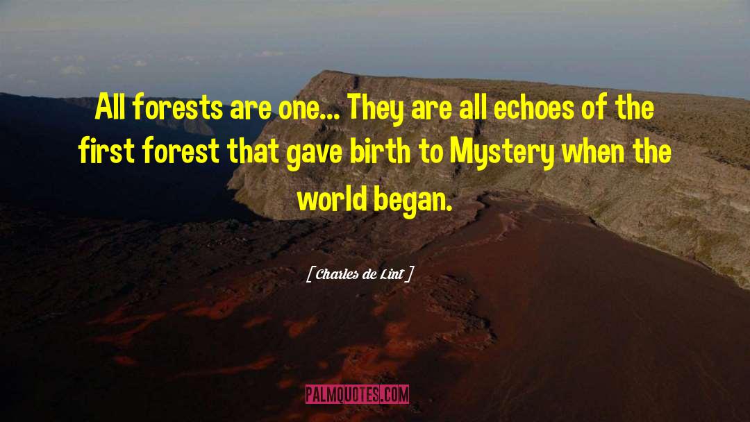Charles De Lint Quotes: All forests are one... They