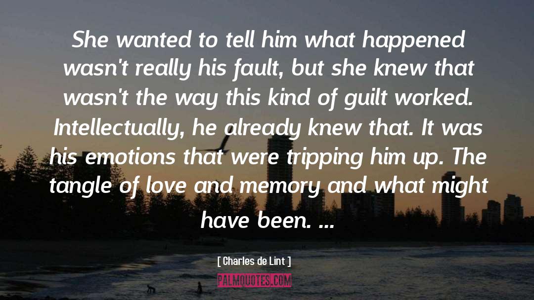 Charles De Lint Quotes: She wanted to tell him