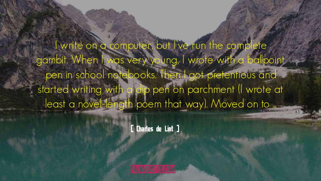 Charles De Lint Quotes: I write on a computer,