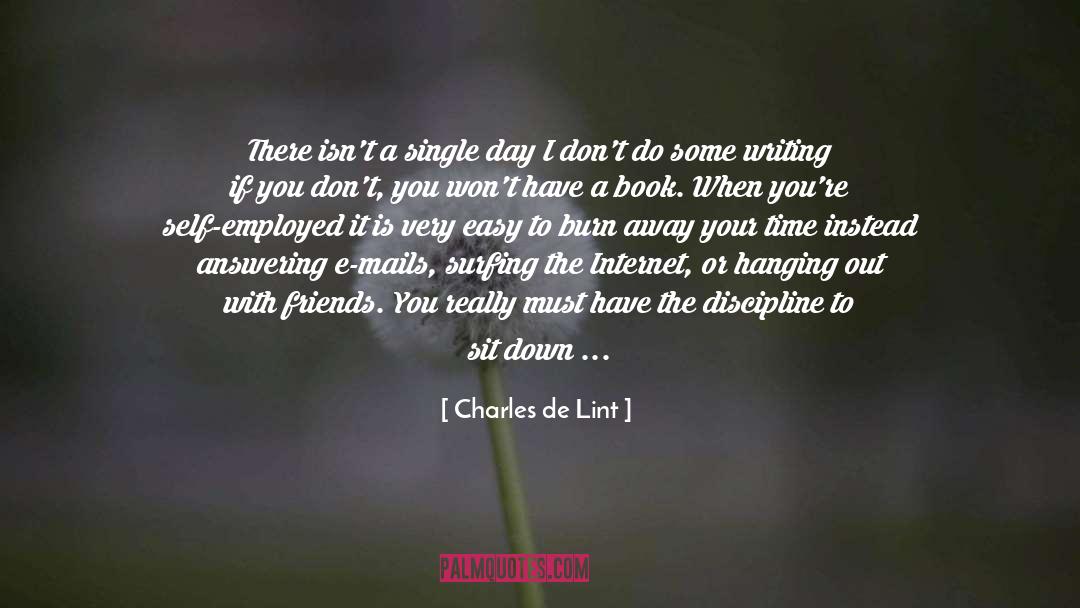 Charles De Lint Quotes: There isn't a single day