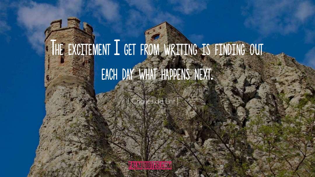 Charles De Lint Quotes: The excitement I get from