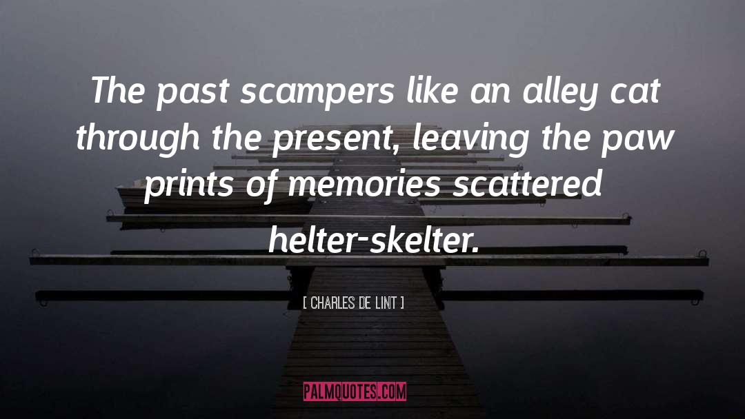 Charles De Lint Quotes: The past scampers like an