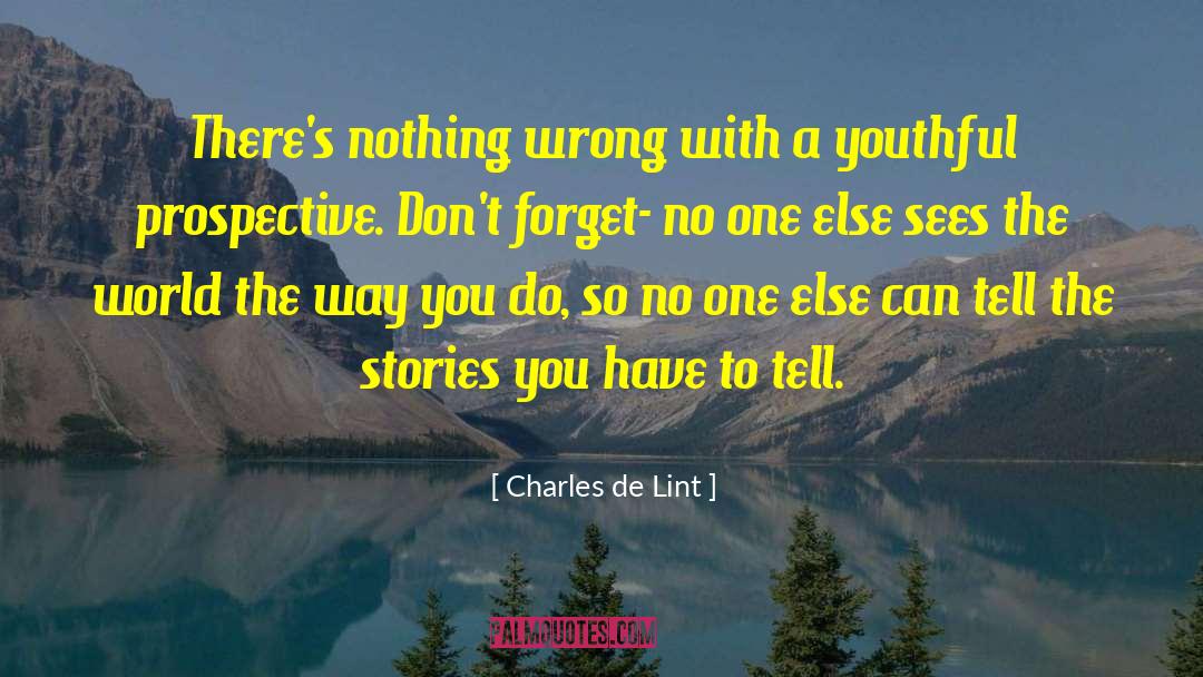 Charles De Lint Quotes: There's nothing wrong with a