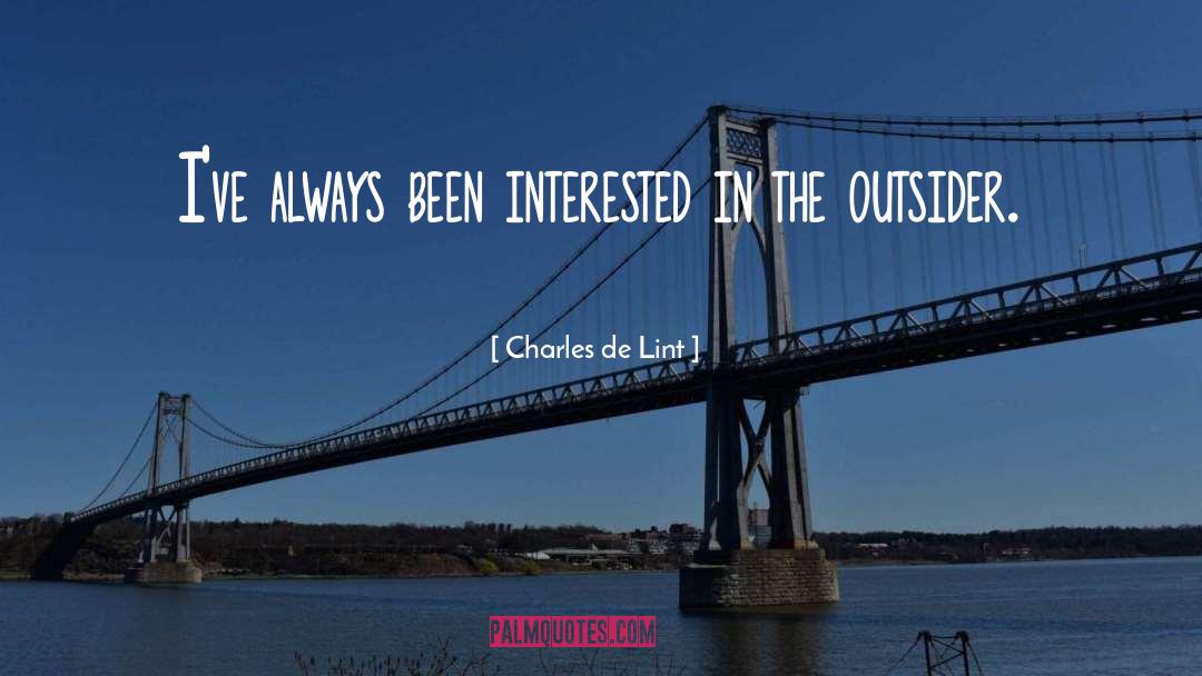 Charles De Lint Quotes: I've always been interested in