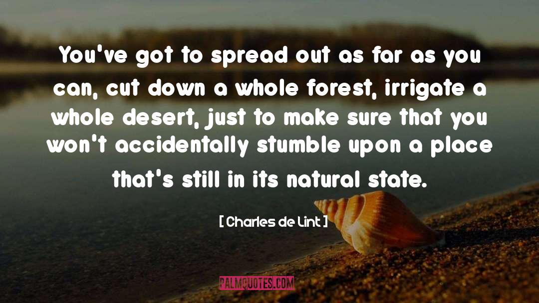 Charles De Lint Quotes: You've got to spread out