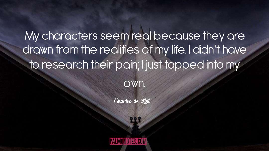 Charles De Lint Quotes: My characters seem real because