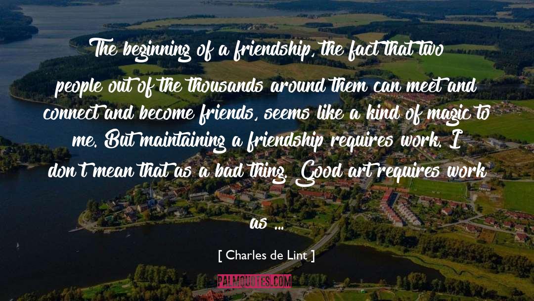 Charles De Lint Quotes: The beginning of a friendship,