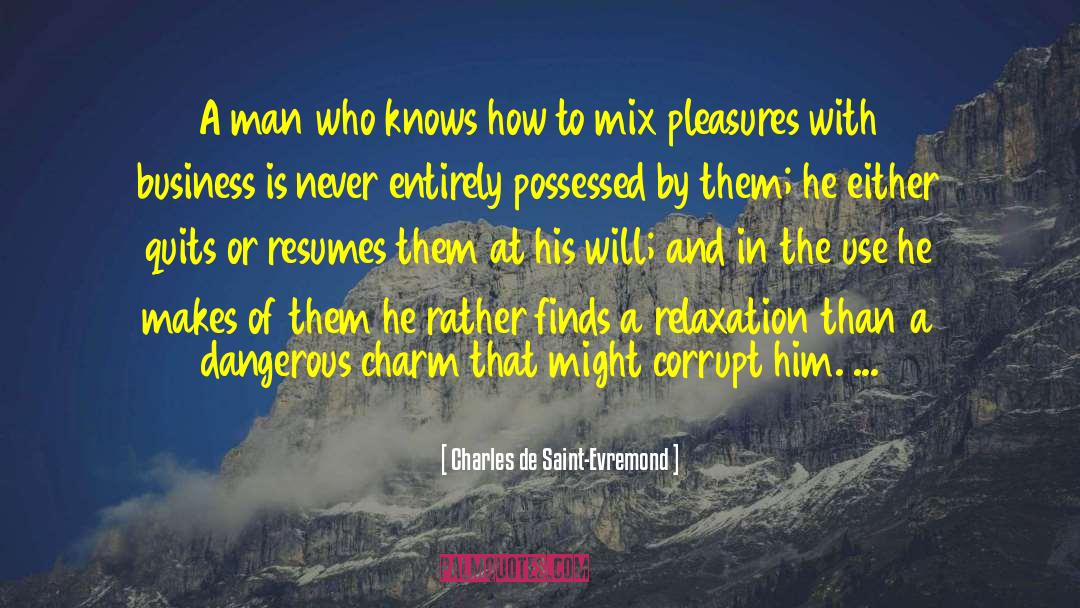 Charles De Saint-Evremond Quotes: A man who knows how