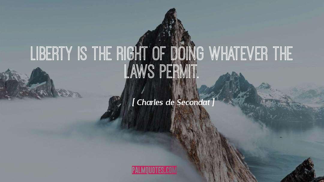 Charles De Secondat Quotes: Liberty is the right of