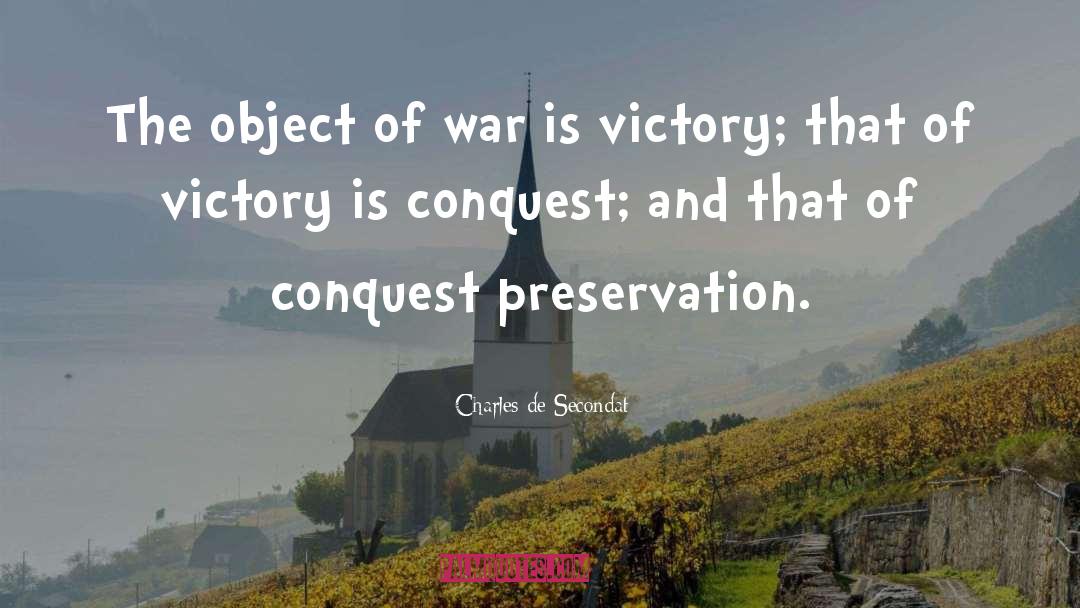 Charles De Secondat Quotes: The object of war is