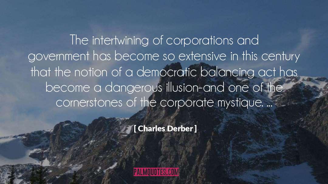 Charles Derber Quotes: The intertwining of corporations and