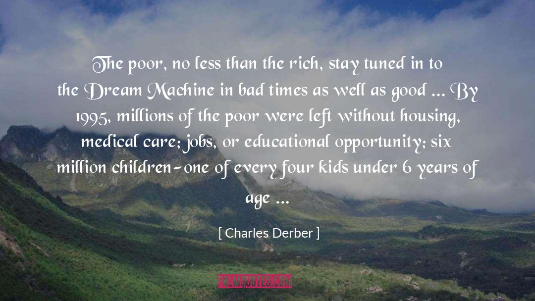 Charles Derber Quotes: The poor, no less than