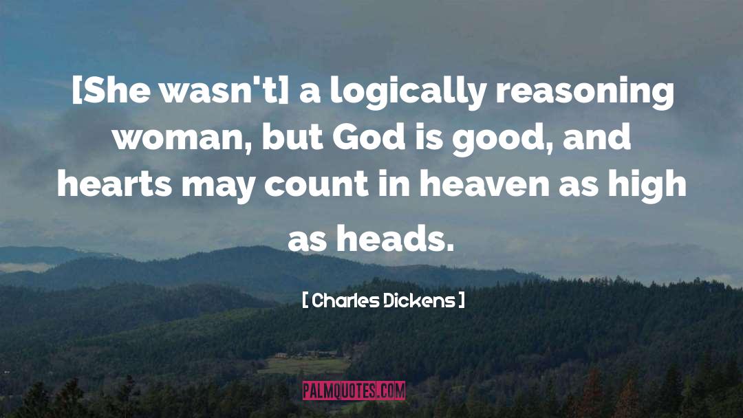 Charles Dickens Quotes: [She wasn't] a logically reasoning